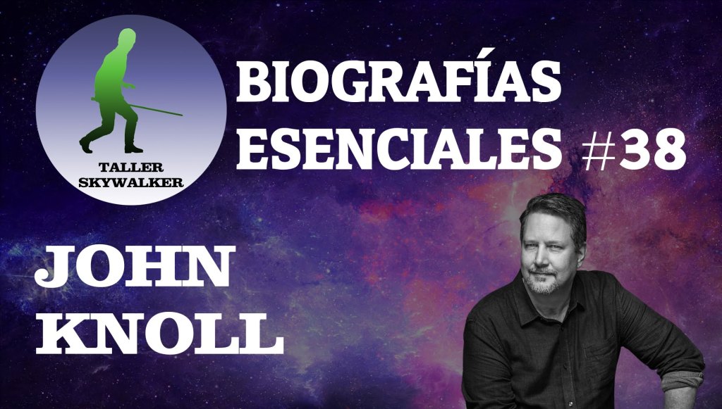 Biografías esenciales #38: John Knoll